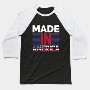 Independence Day, Made In America Baseball T-Shirt